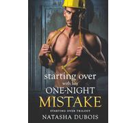 Starting Over with Her One-Night Mistake: A Second Chance, Single Dad, One-Night Stand Romance (Starting Over Trilogy)