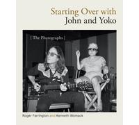 Starting Over with John and Yoko : The Photographs