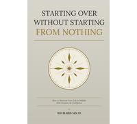 Starting Over Without Starting From Nothing: How to Reinvent Your Life in Midlife With Purpose & Confidence