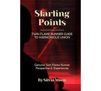 Starting Points: Twin Flame Runner Guide to Harmonious Union (Twin Flame Runner Vs Chaser)