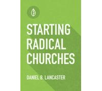 Starting Radical Churches: Multiply House Churches towards a Church Planting Movement Using 11 Proven Church Planting Bible Studies: 3 (Follow Jesus Training)