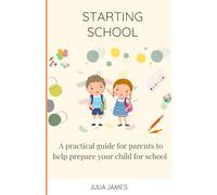 Starting School: A practical guide for parents to help prepare your child for school