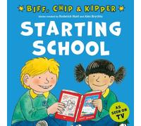 Starting School (First Experiences with Biff, Chip & Kipper)