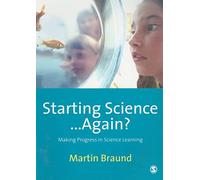 Starting Science . . . Again?: Making Progress in Science Learning