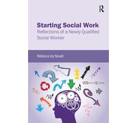 Starting Social Work : Reflections of a Newly Qualified Social Worker