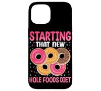 Starting That New Hole Foods Diet Case for iPhone 15