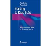 Starting to Read ECGs: A Comprehensive Guide to Theory and Practice