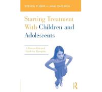 Starting treatment with children and adolescents: A Process-Oriented Guide for Therapists