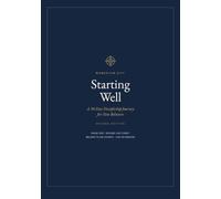 STARTING WELL NOW: A 30 Day Discipleship Journey for New Believers