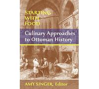 Starting with Food: Culinary Approaches to Ottoman History