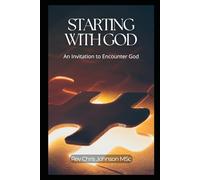 Starting with God: An Invitation to Encounter God