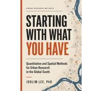 Starting With What You Have: Quantitative and Spatial Methods for Urban Research in the Global South
