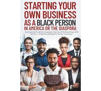 STARTING YOUR OWN BUSINESS AS A BLACK PERSON IN AMERICA OR THE DIASPORA: Yes, Start-Up Funds Are Important. Even So, All Entrepreneurs Will Tell You... "A Resilient Mindset Is The Key To Success!"