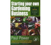 Starting Your Own Gardening Business: An Insider Guide to setting yourself up as a professional gardener by Power, Paul (February 1, 2003) Paperback