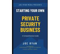 Starting Your Own Private Security Business: A Comprehensive Guide