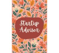 Startup Advisor Notebook (6 x 9 Inches): Floral Design Blank Lined Journal for Business Mentorship, Growth Strategies & Daily Advisory Notes