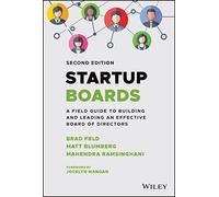 Startup Boards: A Field Guide to Building and Leading an Effective Board of Directors