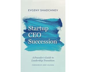Startup CEO Succession: A Founder's Guide to Leadership Transition