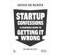 Startup Confessions: A Founder’s Guide to Getting it Wrong (and Sometimes Right) (Lannoo Campus)