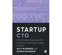 Startup CTO: A Field Guide to Scaling Up Your Company's Technology/Product Function (Bolster Startup)