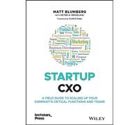 Startup CXO: A Field Guide to Scaling Up Your Company's Critical Functions and Teams (Techstars)