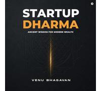 Startup Dharma: Ancient Wisdom for Modern Wealth