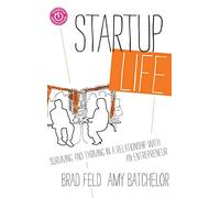 Startup Life: Surviving and Thriving in a Relationship with an Entrepreneur (Techstars)