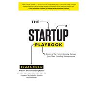 Startup Playbook: Secrets of the Fastest-Growing Startups from Their Founding Entrepreneurs