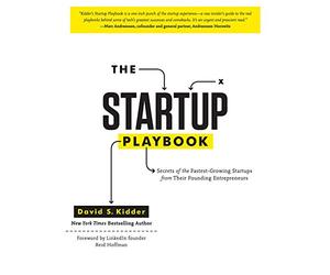 Startup Playbook: Secrets of the Fastest-Growing Startups from Their Founding Entrepreneurs