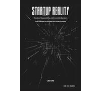 Startup Reality: Structure, Responsibility, and Irreversible Decisions: How Startups Are Actually Built Under Pressure
