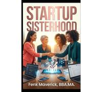Startup Sisterhood: Tech for New Ventures: Launchpad Digital: Empowering Women Entrepreneurs with Foundational Tech (Build Wealth, Transform Properties, and Master the Housing Market)