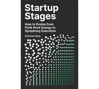 Startup Stages: How to Evolve from Punk Rock Energy to Symphony Execution