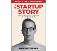 Startup Story : An Entrepreneur's Journey from Idea to Exit