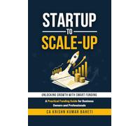 Startup to Scale-Up: A Practical Funding Guide for Business Owners and Professionals