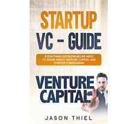 Startup VC - Guide: Everything Entrepreneurs Need to Know about Venture Capital and Startup Fundraising