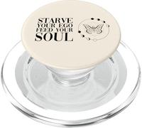 Starve Your Ego Feed Your Soul (Spiritual Statement) PopSockets PopGrip for MagSafe