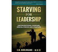 Starving for Leadership: Unconventional Warfare, Special Forces and Startups: 1