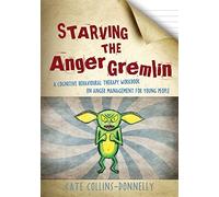 Starving the Anger Gremlin: A Cognitive Behavioural Therapy Workbook on Anger Management for Young People (Gremlin and Thief CBT Workbooks)