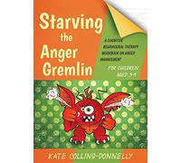 Starving the Anger Gremlin for Children Aged 5-9: A Cognitive Behavioural Therapy Workbook on Anger Management (Gremlin and Thief CBT Workbooks)