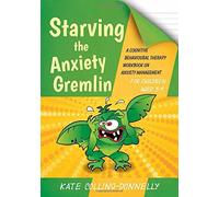 Starving the Anxiety Gremlin for Children Aged 5-9 (Gremlin and Thief CBT Workbooks): Written by Kate Collins-Donnelly, 2014 Edition, (Workbook) Publisher: Jessica Kingsley Publishers [Paperback]