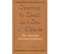 Starving to Death in a Sea of Objects: The Anorexia Nervosa Syndrome