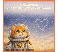 STARWHISKERS AND THE KINDNESS CONSTELLATION: Children's Christian Books with easy-to-read print about action, space, adventure, sci-fi, & more 8.5 x ... relaxing & fun (STARWHISKERS SAGA SERIES)