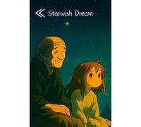 Starwish Dream: First Encounter, Journey, and the Land of Eternal Night: 1 (Starwish Dream Series)