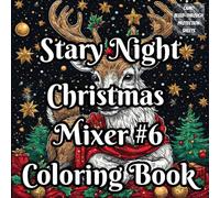Stary Night Christmas Mixer #6 Coloring Book: A Stary Night Christmas Coloring Adventure with Festive Designs, Camo Bleed-Through Pages & 39 Marker ... Fun Holiday Coloring Books for Kids & Adults)