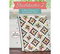Stashtastic 2: 12 More Patterns for Fat-Quarter Quilts