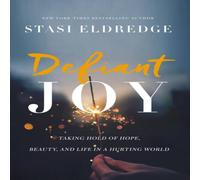 Stasi Eldredge The Defiant Joy: Taking Hold of Hope, Beauty, & Life in a Stasi Eldredge Multicolor