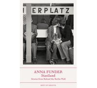 Stasiland : Stories from Behind the Berlin Wall