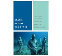 Stasis Before the State: Nine Theses on Agonistic Democracy (Commonalities)