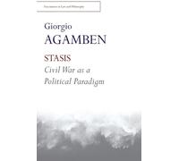 Stasis: Civil War as a Political Paradigm (Encounters in Law & Philosophy)