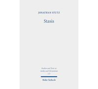 Stasis: Crowd Violence and Religious-Political Discourses in Late Antiquity: 137 (Studien und Texte zu Antike und Christentum / Studies and Texts in Antiquity and Christianity)